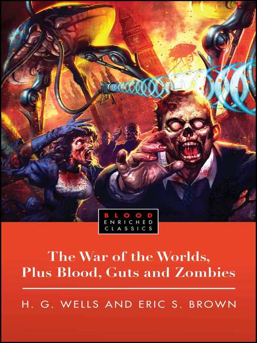 Title details for The War of the Worlds, Plus Blood, Guts and Zombies by H.G. Wells - Wait list